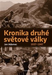 Kronika druhé světové války - Jan Adamec - Dějiny světa Kronika druhé světové války