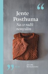 Na co radši nemyslím - Jente Posthuma - Romány Na co radši nemyslím