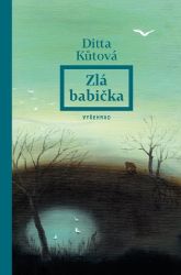 Zlá babička - Ditta Kůtová - Česká a slovenská beletrie Zlá babička