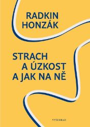 Strach a úzkost a jak na ně - Radkin Honzák - Stres a deprese Strach a úzkost a jak na ně