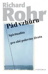 Pád vzhůru - Richard Rohr - Esoterika a duchovno Pád vzhůru