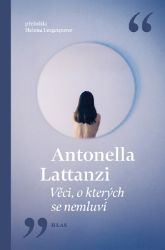 Věci, o kterých se nemluví - Antonella Lattanzi - Světová beletrie Věci, o kterých se nemluví