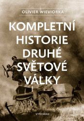 Kompletní historie druhé světové války - Olivier Wieviorka - Dějiny světa Kompletní historie druhé světové války