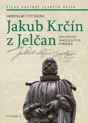 Jakub Krčín z Jelčan - Jaroslav Čechura - Dějiny českého národa Jakub Krčín z Jelčan
