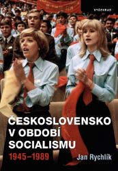 Československo v období socialismu 1945-1989 - Jan Rychlík - Literatura faktu Československo v období socialismu 1945-1989