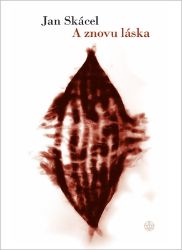 A znovu láska - Jan Skácel - Medicína a lékařství A znovu láska