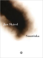 Smuténka - Jan Skácel - Česká a slovenská poezie Smuténka