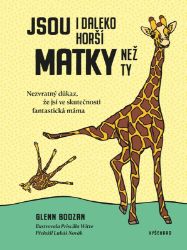 Jsou i daleko horší matky než ty - Nezvratný důkaz, že jsi ve skutečnosti fantastická máma