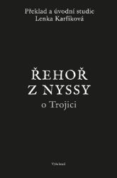 Řehoř z Nyssy o Trojici - Lenka Karfíková - Náboženství Řehoř z Nyssy o Trojici