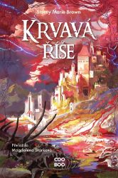 Krvavá říše - Stacey Marie Brown - Fantasy Krvavá říše