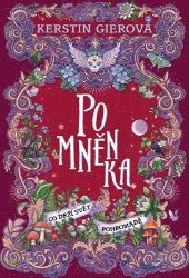 Pomněnka: Co drží svět pohromadě - Kerstin Gier - Young Adult Pomněnka: Co drží svět pohromadě