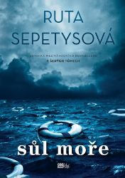 Sůl moře - Ruta Sepetys - Young Adult Sůl moře