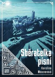 Sběratelka písní - Karolína Meixnerová - Young Adult Sběratelka písní