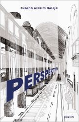 Perspektivy - Zuzana Arazim Dolejší - Česká a slovenská beletrie Perspektivy