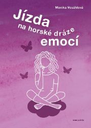 Jízda na horské dráze emocí - Monika Vosáhlová - Biografie a autobiografie Jízda na horské dráze emocí