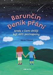 Barunčin Deník přání - Marie Žáková - Dobrodružné knihy pro děti Barunčin deník přání aneb v čem chtějí být děti pochopeny