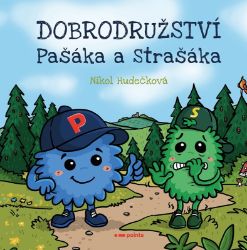 Dobrodružství Pašáka a Strašáka - Nikol Hudečková - Dobrodružné knihy pro děti Dobrodružství Pašáka a Strašáka