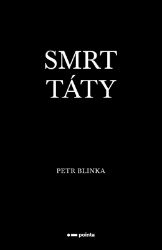 Smrt táty - Petr Blinka - Spisovatelé Smrt táty