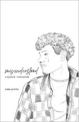 Misunderstood - Vojtěch Valousek - Česká a slovenská poezie Misunderstood