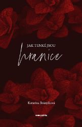 Jak tenké jsou hranice - Katarína Brányiková - Romány pro ženy Jak tenké jsou hranice