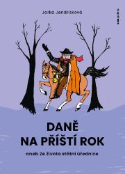 Daně na příští rok - Jaroslava Jendrisková - Humor a satira Daně na příští rok aneb Ze života státní úřednice