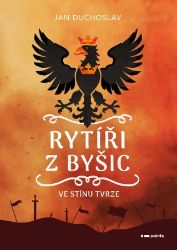 Rytíři z Byšic - Jan Duchoslav - Historické romány Rytíři z Byšic