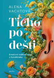 Ticho po dešti - Alena Vachtová - Romány pro ženy Ticho po dešti