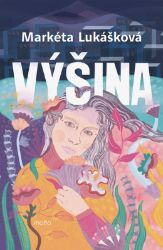 Výšina - Markéta Lukášková - Česká a slovenská beletrie Výšina