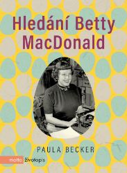 Hledání Betty MacDonald - Paula Becker - Biografie a autobiografie Hledání Betty MacDonald
