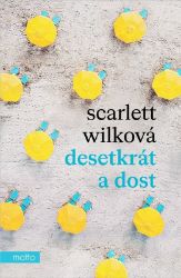 Desetkrát a dost - Scarlett Wilková - Romány pro dívky Desetkrát a dost