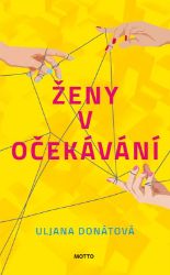 Ženy v očekávání - Uljana Donátová - Romány pro ženy Ženy v očekávání