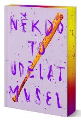 Někdo to udělat musel - limitované vydání - Radka Třeštíková,Velikovsky - Česká a slovenská beletrie Někdo to udělat musel (limitované vydání)