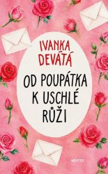 Od poupátka k uschlé růži - Ivanka Devátá - Český humor a satira Od poupátka k uschlé růži