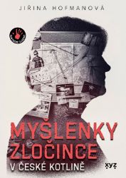 Myšlenky zločince v české kotlině Myšlenky zločince v české kotlině