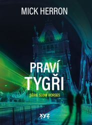 Slow Horses: Praví tygři - Mick Herron - Světové detektivky Slow Horses: Praví tygři