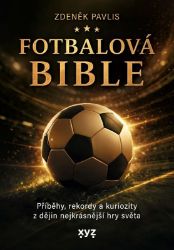 Fotbalová bible - Zdeněk Pavlis - Fotbal Fotbalová bible