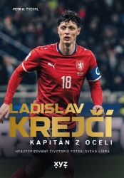Ladislav Krejčí: Kapitán z oceli - Petr Tychtl - Sportovní legendy Ladislav Krejčí: Kapitán z oceli