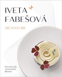 Iveta Fabešová: Signature - Iveta Fabešová - Kuchařky a nápoje Iveta Fabešová: Signature
