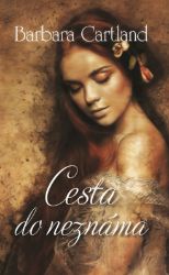 Cesta do neznáma - Barbara Cartland - Romány pro ženy Cesta do neznáma