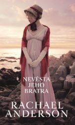 Nevěsta jeho bratra - Rachael Anderson - Historické romány Nevěsta jeho bratra