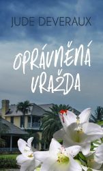 Oprávněná vražda - Jude Deveraux - Thrillery Oprávněná vražda