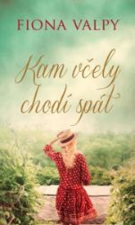 Kam včely chodí spát - Fiona Valpy - Romány pro ženy Kam včely chodí spát