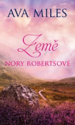 Země Nory Robertsové - Ava Miles - Romány pro ženy Země Nory Robertsové