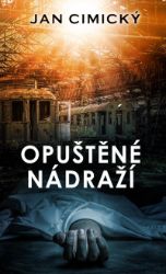 Opuštěné nádraží - Jan Cimický - České a slovenské detektivky Opuštěné nádraží