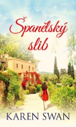 Španělský slib - Karen Swan - Romány pro ženy Španělský slib