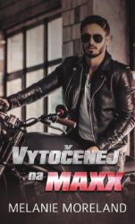 Vytočenej na Maxx - Melanie Moreland - Romány pro ženy Vytočenej na Maxx
