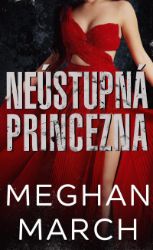 Neústupná princezna - Meghan March - Erotické romány Neústupná princezna