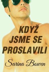 Když jsme se proslavili - Sarina Bowen - Young Adult Když jsme se proslavili