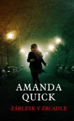 Záblesk v zrcadle - Amanda Quick - Young Adult Záblesk v zrcadle