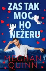 Zas tak moc ho nežeru - Meghan Quinn - Romány pro ženy Zas tak moc ho nežeru